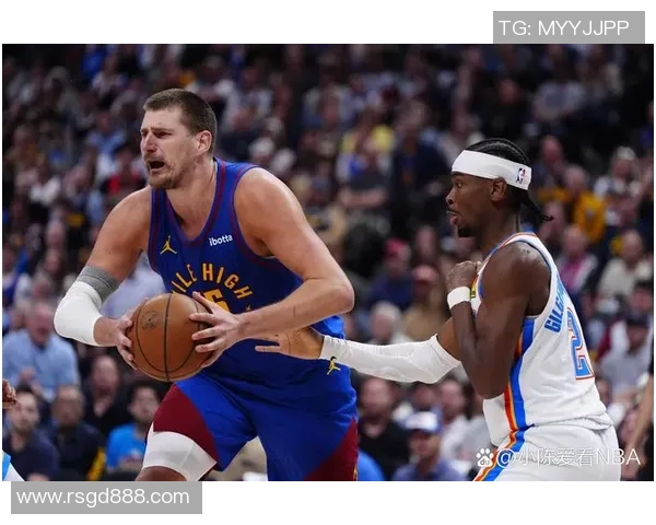 丹佛掘金强势对阵挑战全力以赴球队誓要延续胜势